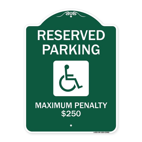Reserved Parking Maximum Penalty $250 W/ Handicapped Heavy-Gauge Alum, 24" L, 18" H, GW-1824-23065